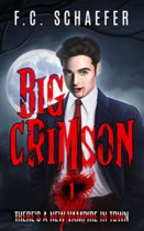Big Crimson 1 : There’s a New Vampire in Town by F.C. Schaefer Available March 1