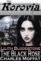 The Black Rose : A Lilith Bloodstone Short Story by Charles Moffat Available March 1