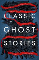 Classic Ghost Stories : Spooky Tales from Charles Dickens, H.G. Wells, M.R. James and many more by Various Available March 1