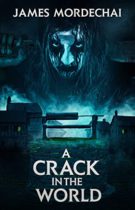 A Crack in the World by James Mordechai Available March 1