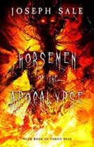 Horsemen Of The Apocalypse (The Book of Thrice Dead 3) by Joseph Sale Available March 1