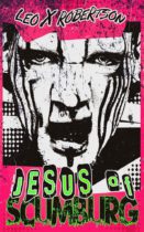 Jesus of Scumburg by Leo X. Robertson Available March 1