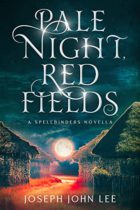 Pale Night, Red Fields : A Spellbinders Novella by Joseph John Lee Available March 1