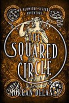 The Squared Circle by Morgan Delaney Available March 1