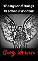 Thongs and Bongs in Satan’s Shadow (Dark and Deep in the Heart) by Gary Wrenn Available March 1