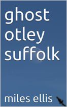 ghost otley suffolk by miles ellis Available March 1