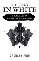 The Lady in White : A Tale Set in Rochester, New York by Zachary Finn Available March 2