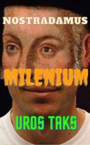Milenium : 1000 New Prophecies From Nostradamus by Uros Taks Available March 3
