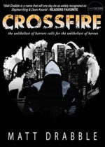 Crossfire by Matt Drabble Available March 6