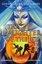 The Daughter of The Ice (Age of Rekindling: Book I) by Luís Falcão de Magalhães Available March 8