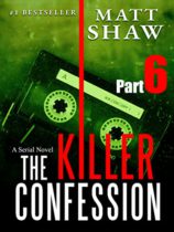 The Killer Confession (Part 6) by Matt Shaw Available March 13