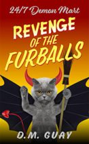 Revenge of the Furballs (24/7 Demon Mart Book 5) by D.M. Guay Available March 13
