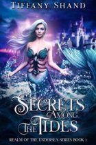 Secrets Among The Tides by Tiffany Shand Available March 13