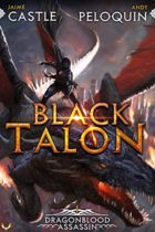 Black Talon (Dragonblood Assassin Book 1) by Andy Peloquin & Jaime Castle Available March 14