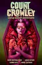 Count Crowley Volume 2 : Amateur Midnight Monster Hunter by David Dastmalchian Available March 14