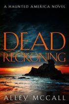 Dead Reckoning (Haunted America Book 9) by Alley McCall Available March 14