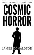Cosmic Horror by James Donaldson Available March 15