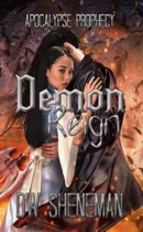 Demon Reign (Apocalypse Prophecy Book 1) by DW Sheneman Available March 15