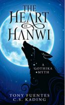 The Heart of Hanwi by Tony Fuentes & C.S. Kading Available March 15