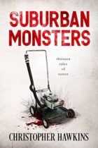 Suburban Monsters by Christopher Hawkins Available March 15