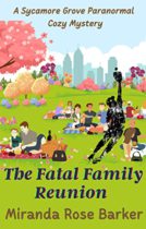 The Fatal Family Reunion (The Sycamore Grove Paranormal Cozy Mystery Series Book 10) by Miranda Rose Barker Available March 16