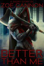 Better Than Me by Zoe Cannon Available March 17