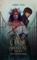 The Curse of the Shadow God : The Wicked Kingdom Prequel by Abbey Fox Available March 17