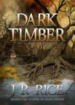 Dark Timber by J. R. Rice Available March 17