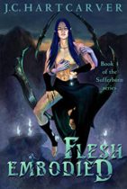 Flesh Embodied (Sufferborn Book 3) by J.C. Hartcarver Available March 20