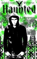Haunted : DarkFront Witness Book 1 by A.J. Morgenstern Available April 1