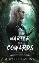 Martyr for Cowards (Dead Men are Dying Book 2) by M. Warren Askins Available April 1