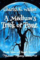 A Medium’s Trick or Treat (Becky Tibbs: A North Carolina Medium’s Mystery Series Book 15) by Chariss K. Walker Available April 1