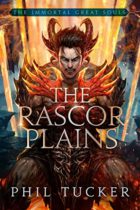 The Rascor Plains (Immortal Great Souls Book 2) by Phil Tucker Available April 1