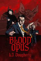 Blood Opus (Espionage Horror Series Book 3) by L.J. Dougherty Available April 3