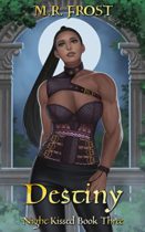 Destiny (Night Kissed Book 3) by M.R. Frost Available April 3