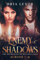 Enemy of Shadows : The Reckoning of Witches Saga by Bria Lexor Available April 3