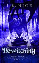 Bewitching (Murray And Tidswell Paranormal Investigations Book 4) by J E Nice Available April 4