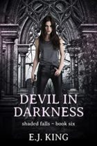 Devil in Darkness (Shaded Falls Book 6) by E.J. King Available April 4