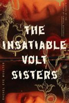 The Insatiable Volt Sisters by Rachel Eve Moulton Available April 4