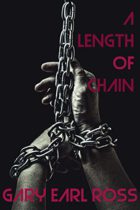 A Length of Chain by Gary Earl Ross Available April 4