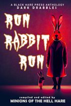 Run Rabbit Run (Dark Drabbles Book 15) by Black Hare Press Available April 4