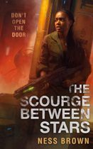 The Scourge Between Stars by Ness Brown Available April 4