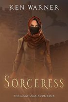 Sorceress (The Mage Saga Book 4) by Ken Warner Available April 4