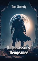 An Assassin’s Vengeance by Tom Cleverly Available April 6
