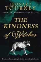 The Kindness of Witches (The Doctor William Gilbert Mysteries Book 2) by Leonard Tourney Available April 6