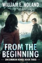 From the Beginning (Uncommon Bonds Book 3) by William E. Noland Available April 17