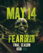 Sunday, May 14, 2023: “Fear The Walking Dead” The Final Season Premieres Today on AMC