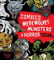 Zombies, Werewolves, Monsters & Horror : Color Your Nightmares Available October 10