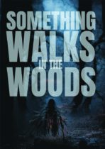 Something Walks In The Woods (2023) Available December 19
