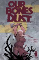 Our Bones Dust #4 Available March 13